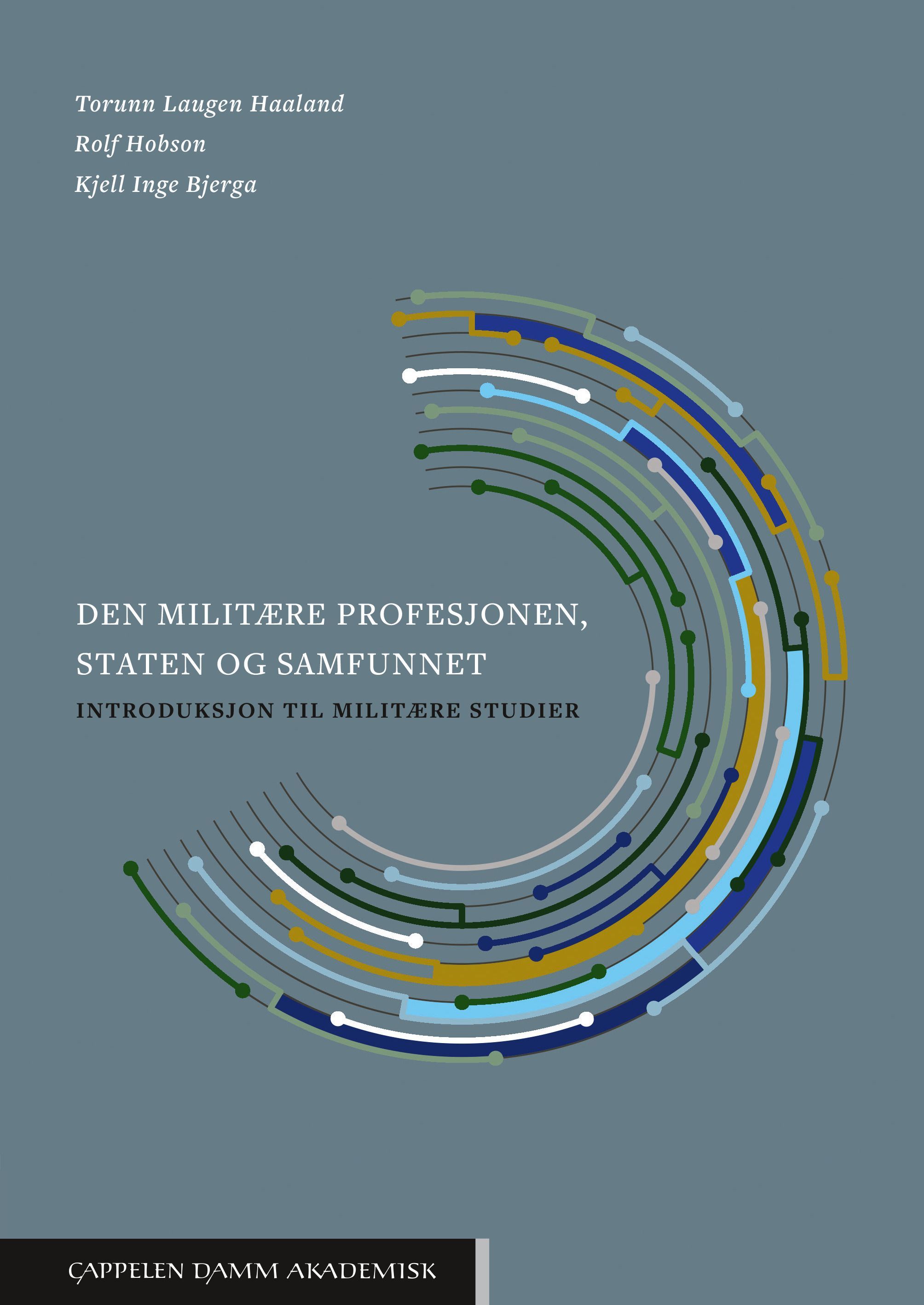 Den militære profesjonen, staten og samfunnet : introduksjon til militære studier