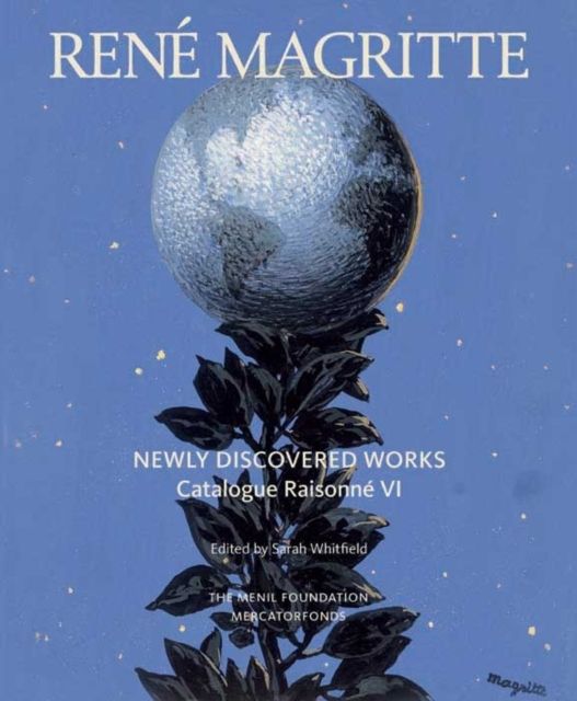 Rene Magritte: Newly Discovered Works : Catalogue Raisonne Volume VI: Oil Paintings, Gouaches, Drawings