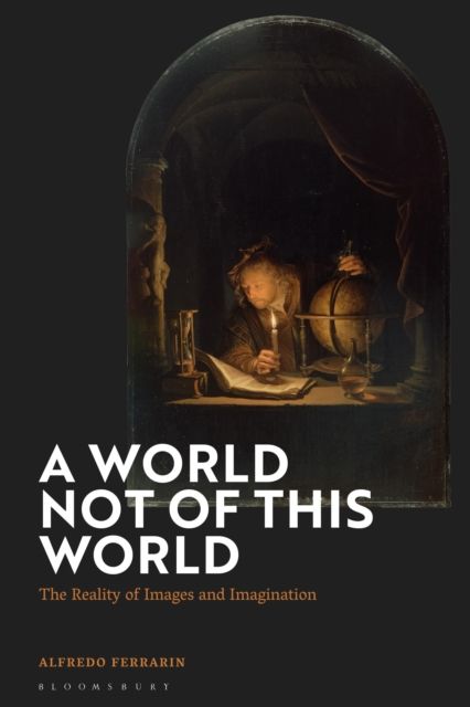 A World Not of this World : The Reality of Images and Imagination