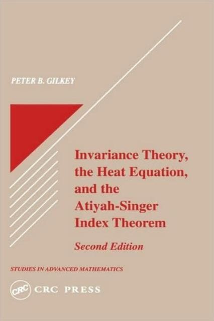 Invariance Theory : The Heat Equation and the Atiyah-Singer Index Theorem