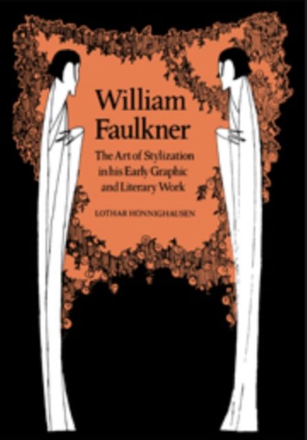 William Faulkner : The Art of Stylization in his Early Graphic and Literary Work