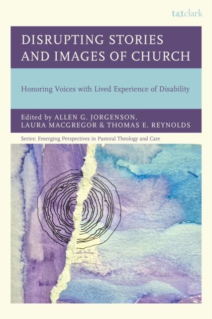 Disrupting Stories and Images of Church : Honoring Voices with Lived Experience of Disability