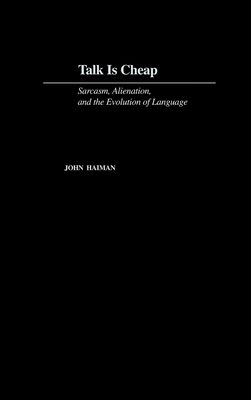 Talk Is Cheap : Sarcasm, Alienation, and the Evolution of Language