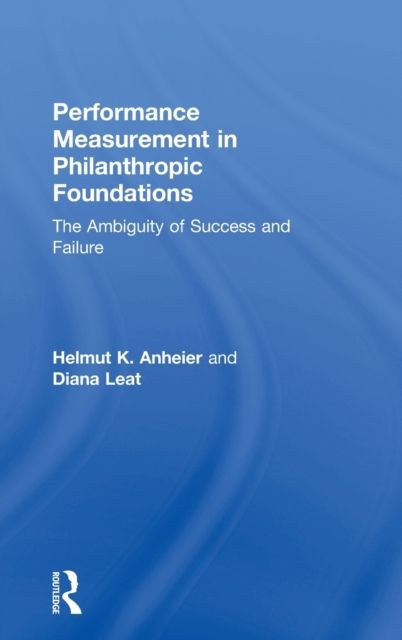 Performance Measurement in Philanthropic Foundations : The Ambiguity of Success and Failure