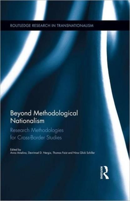 Beyond Methodological Nationalism : Research Methodologies for Cross-Border Studies