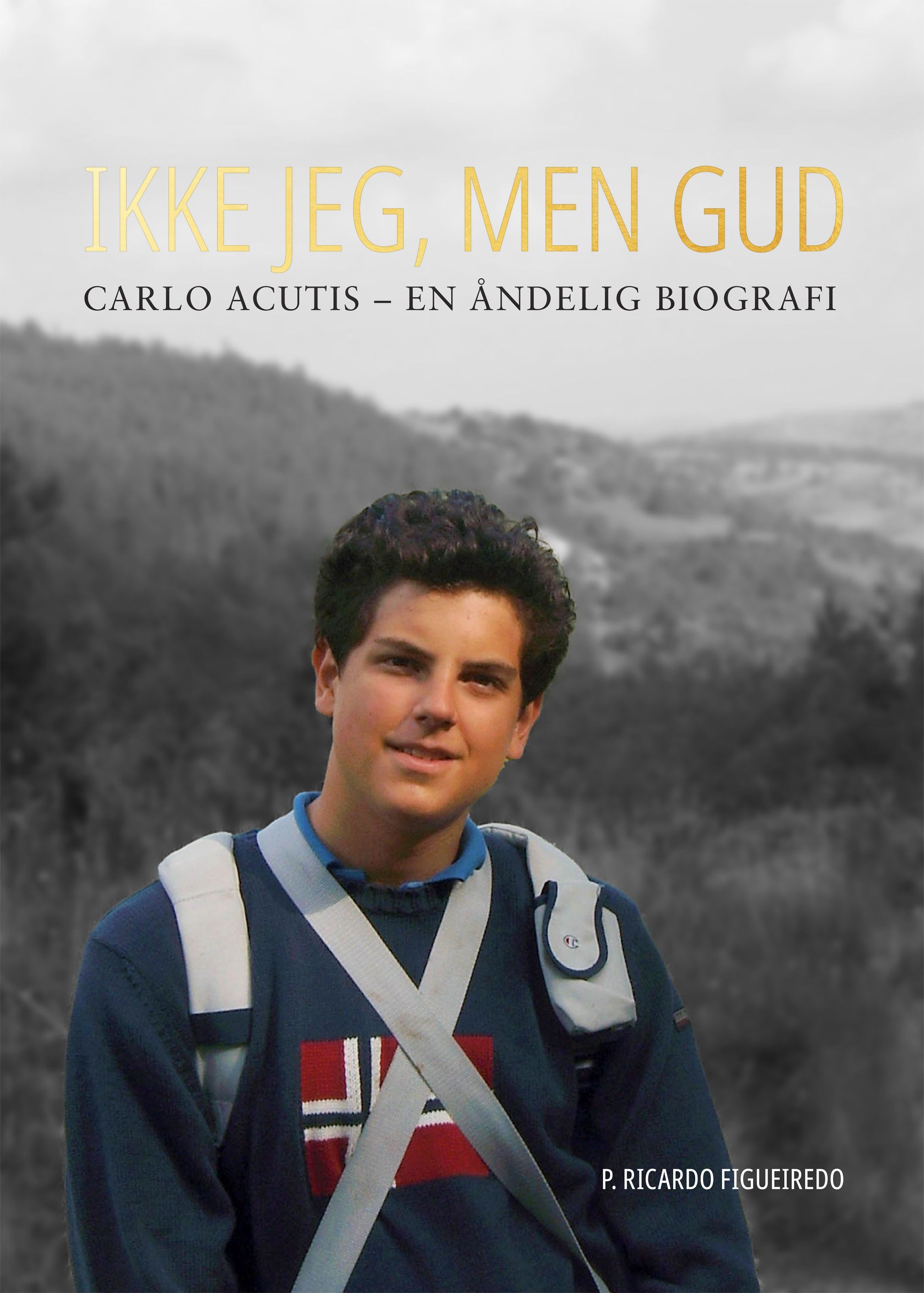 Ikke jeg, men Gud : Carlo Acutis – en åndelig biografi