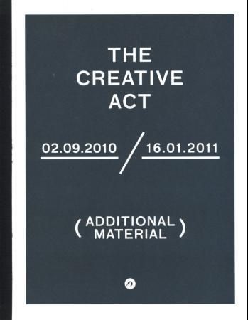 The creative act : 02.09.2010-16.01.2011 : (additional material)