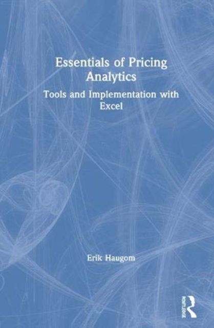 Essentials of Pricing Analytics : Tools and Implementation with Excel