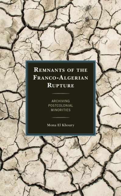 Remnants of the Franco-Algerian Rupture : Archiving Postcolonial Minorities