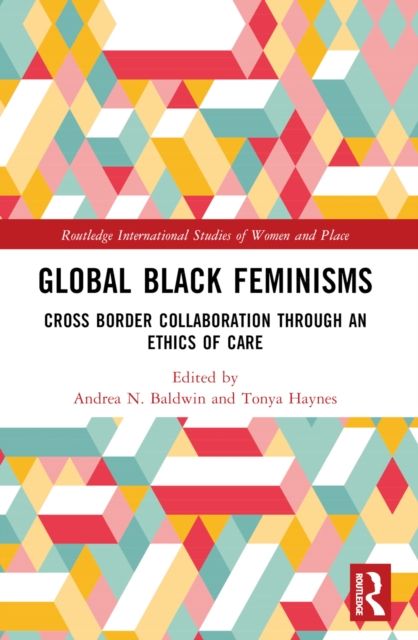Global Black Feminisms : Cross Border Collaboration through an Ethics of Care