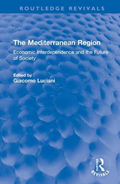 The Mediterranean Region : Economic Interdependence and the Future of Society