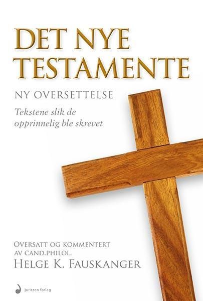Det Nye testamentet : ny oversettelse : tekstene slik de opprinnelig ble skrevet