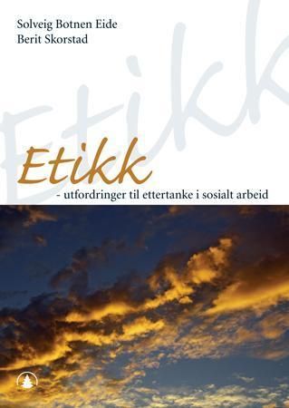 Etikk : utfordring til ettertanke i sosialt arbeid