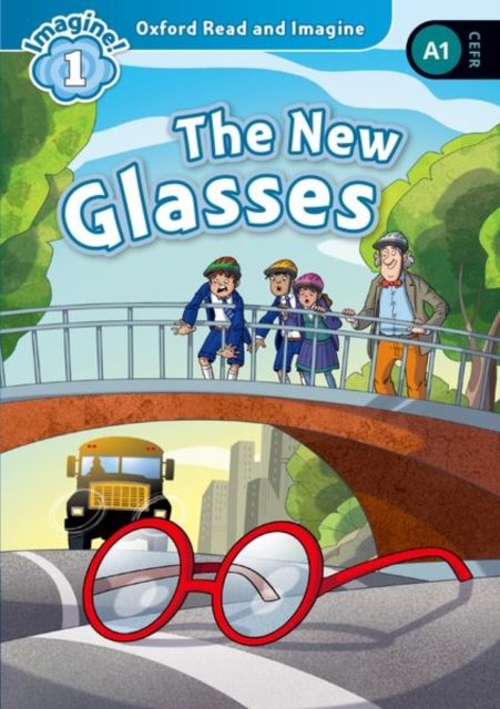 Oxford Read and Imagine: Level 1: The New Glasses