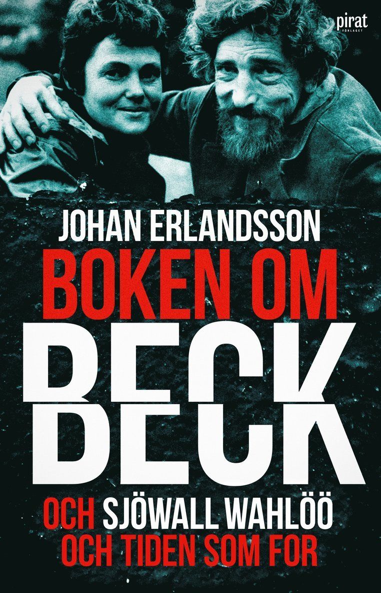 Boken om Beck : och Sjöwall Wahlöö och tiden som for