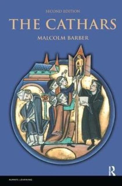 The Cathars : Dualist Heretics in Languedoc in the High Middle Ages