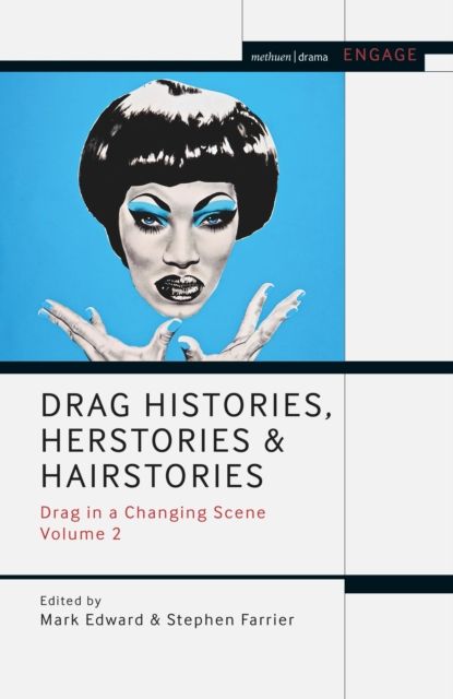 Drag Histories, Herstories and Hairstories : Drag in a Changing Scene Volume 2
