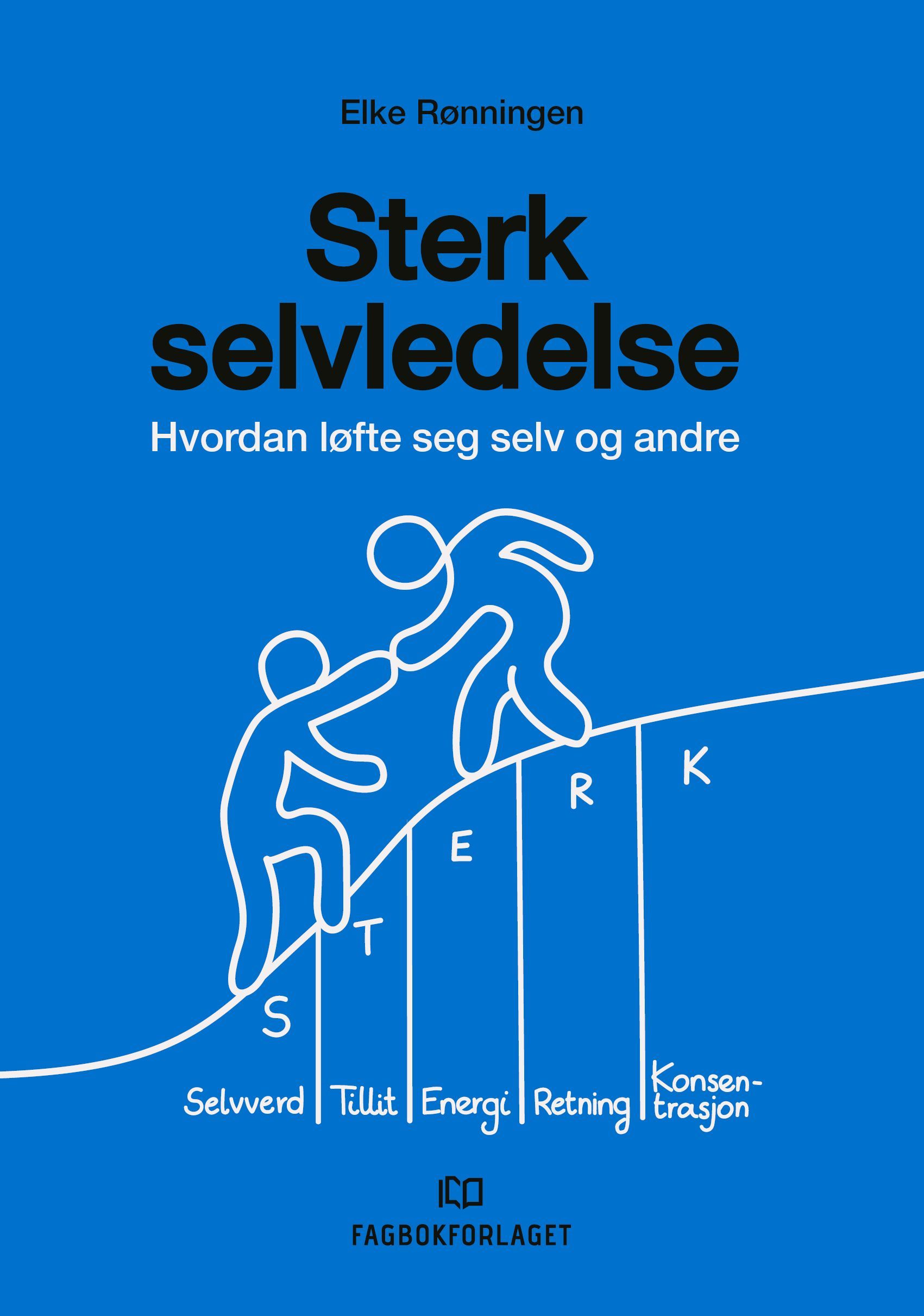 Sterk selvledelse : hvordan løfte seg selv - og noen ganger andre