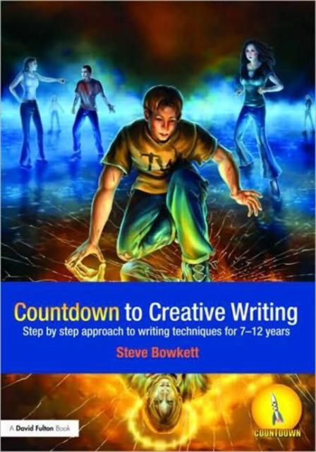 Countdown to Creative Writing : Step by Step Approach to Writing Techniques for 7-12 Years