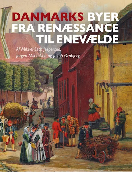 Forsidebilde av Danmarks byer fra renæssance til enevælde