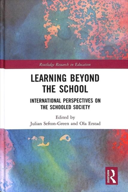 Learning Beyond the School : International Perspectives on the Schooled Society