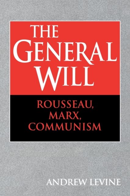 The General Will : Rousseau, Marx, Communism