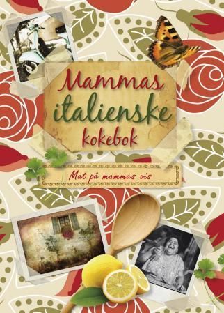 Forsidebilde av Mammas italienske kokebok : mat på mammas vis