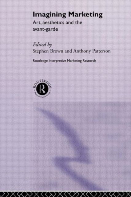 Imagining Marketing : Art, Aesthetics and the Avant-Garde
