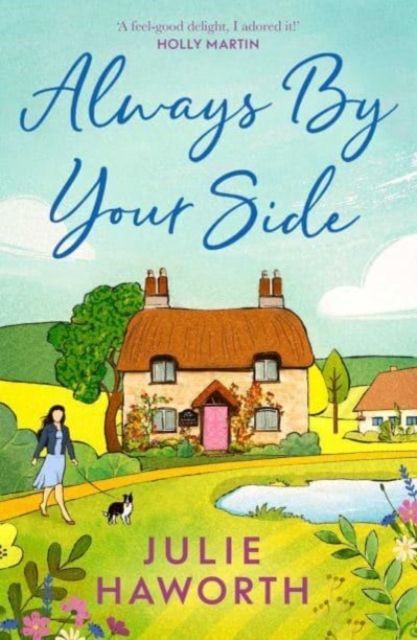 Always By Your Side : An uplifting story about community and friendship, perfect for fans of Escape to the Country and The Dog House