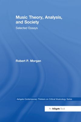 Music Theory, Analysis, and Society : Selected Essays