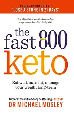 The fast 800 keto : eat well, burn fat, manage your weight long-term