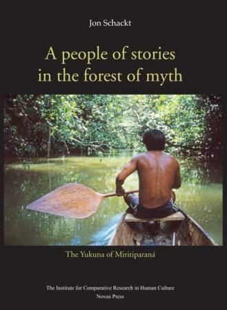 A people of stories in the forest of myth : the Yukuna of Miritiparaná