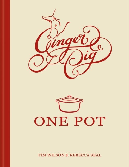Ginger Pig One Pot : More than 140 deliciously simple one-pot recipes