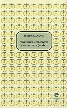 Vindauga i matsalen vender mot fjorden : roman