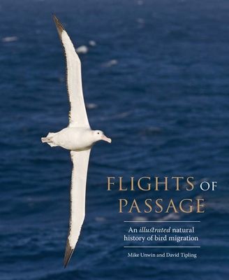 Flights of Passage : An Illustrated Natural History of Bird Migration