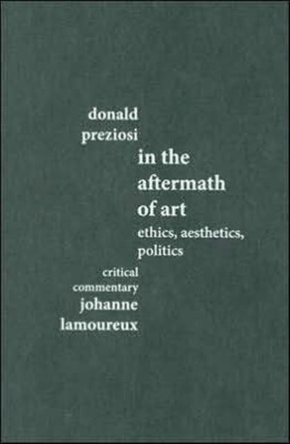 In the Aftermath of Art : Ethics, Aesthetics, Politics
