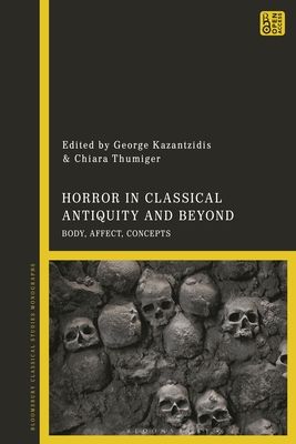 Horror in Classical Antiquity and Beyond : Body, Affect, Concepts