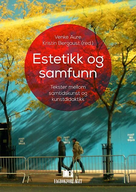 Estetikk og samfunn : tekster mellom samtidskunst og kunstdidaktikk