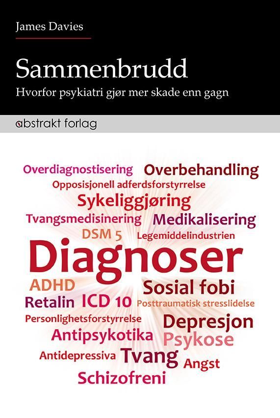 Sammenbrudd : hvorfor psykiatri gjør mer skade enn gagn