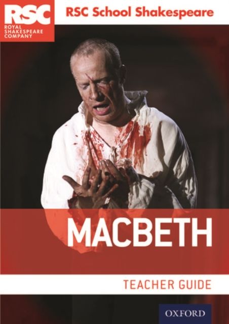 RSC School Shakespeare: Macbeth : Teacher Guide