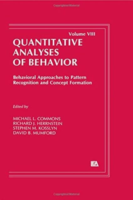 Behavioral Approaches to Pattern Recognition and Concept Formation : Quantitative Analyses of Behavior, Volume VIII