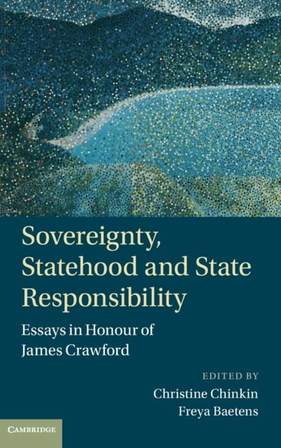 Sovereignty, Statehood and State Responsibility : Essays in Honour of James Crawford