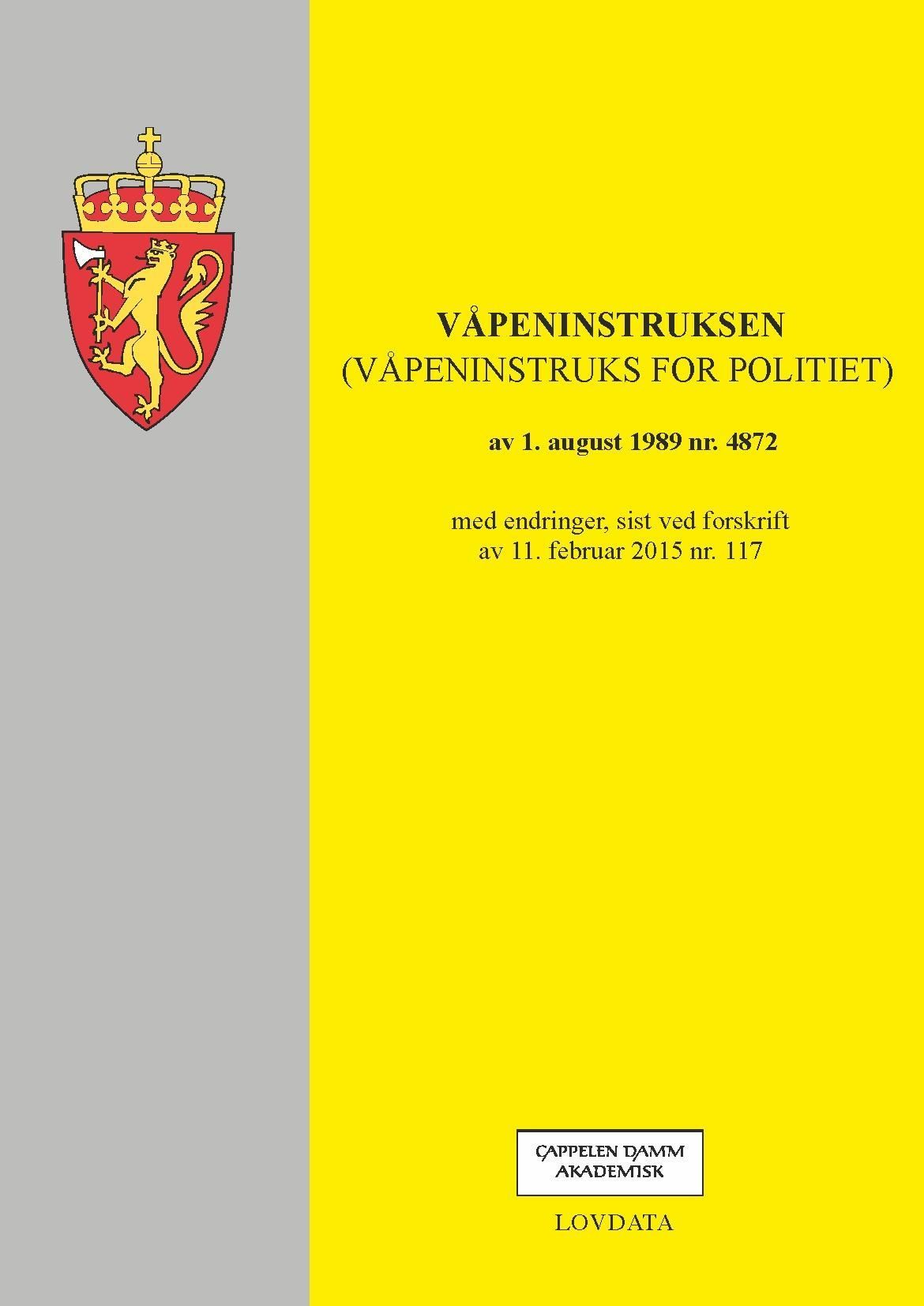 Våpeninstruks for politiet (våpeninstruksen) av 1. august 1989 nr. 4872 : med endringer, sist ved forskrift av 11. februar 2015 nr. 117