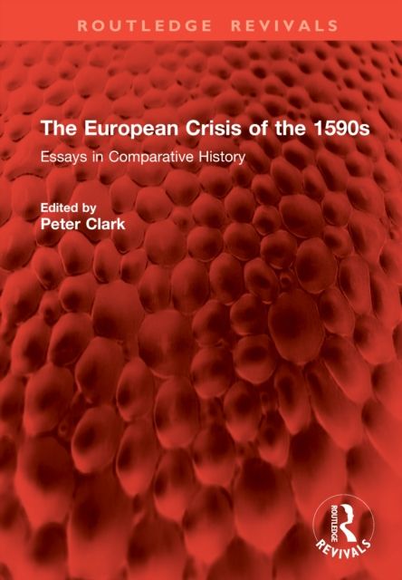 The European Crisis of the 1590s : Essays in Comparative History