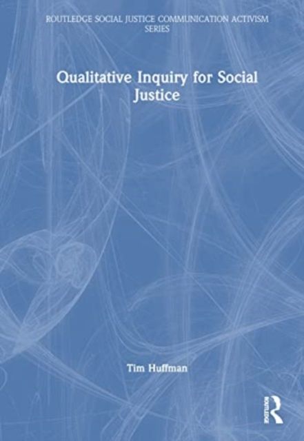 Qualitative Inquiry for Social Justice