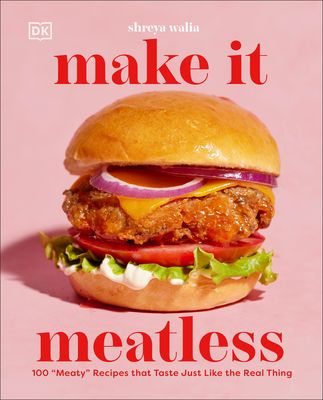 Make It Meatless : 100 “Meaty” Recipes that Taste Just Like the Real Thing