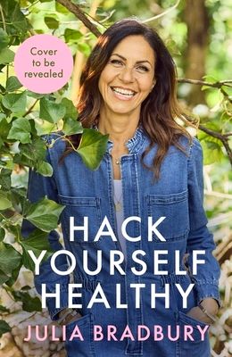 Hack Yourself Healthy : Reclaim your health to boost your energy, clear your mind and live a long, vibrant life