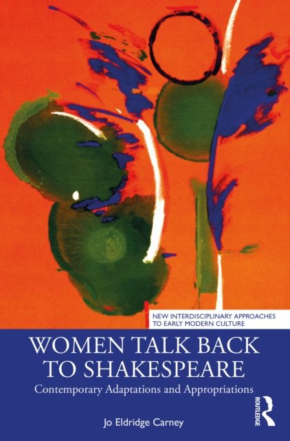 Women Talk Back to Shakespeare : Contemporary Adaptations and Appropriations