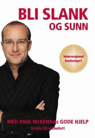 Bli slank og sunn : med Paul McKennas gode hjelp
