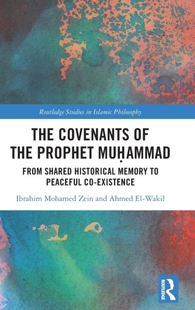 The Covenants of the Prophet Muhammad : From Shared Historical Memory to Peaceful Co-existence